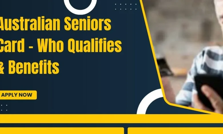 Photo of Australian Seniors Card 2025 – Who Qualifies & Benefits