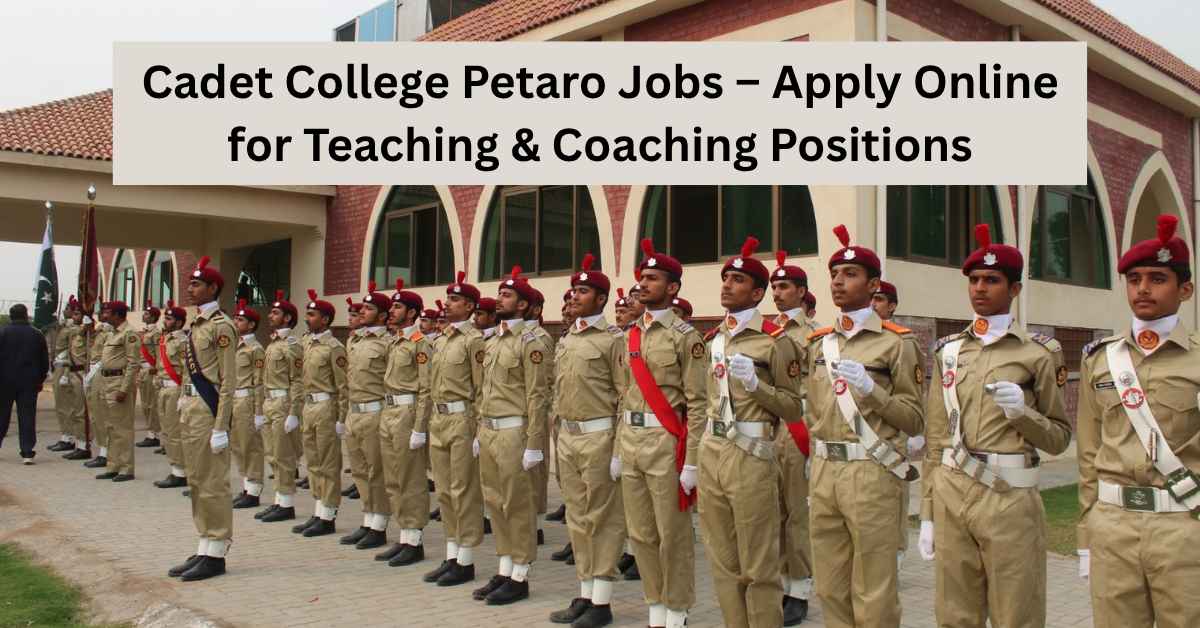 Cadet College Petaro Jobs – Apply Online for Teaching & Coaching Positions