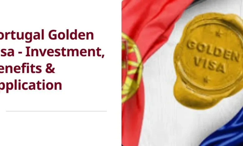 Photo of Portugal Golden Visa – Investment, Benefits & Application