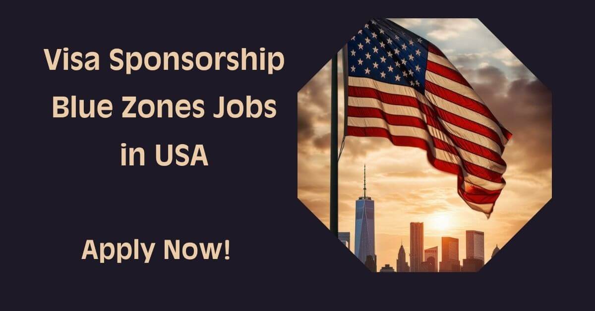 Visa Sponsorship Blue Zones Jobs in USA